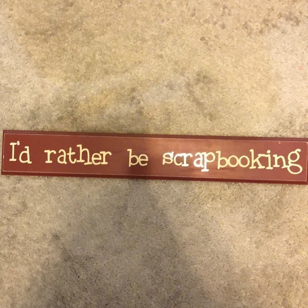 I’d Rather be Scrapbooking Sign Office Wood